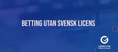 betta utan svensk licens|Betting utan licens .